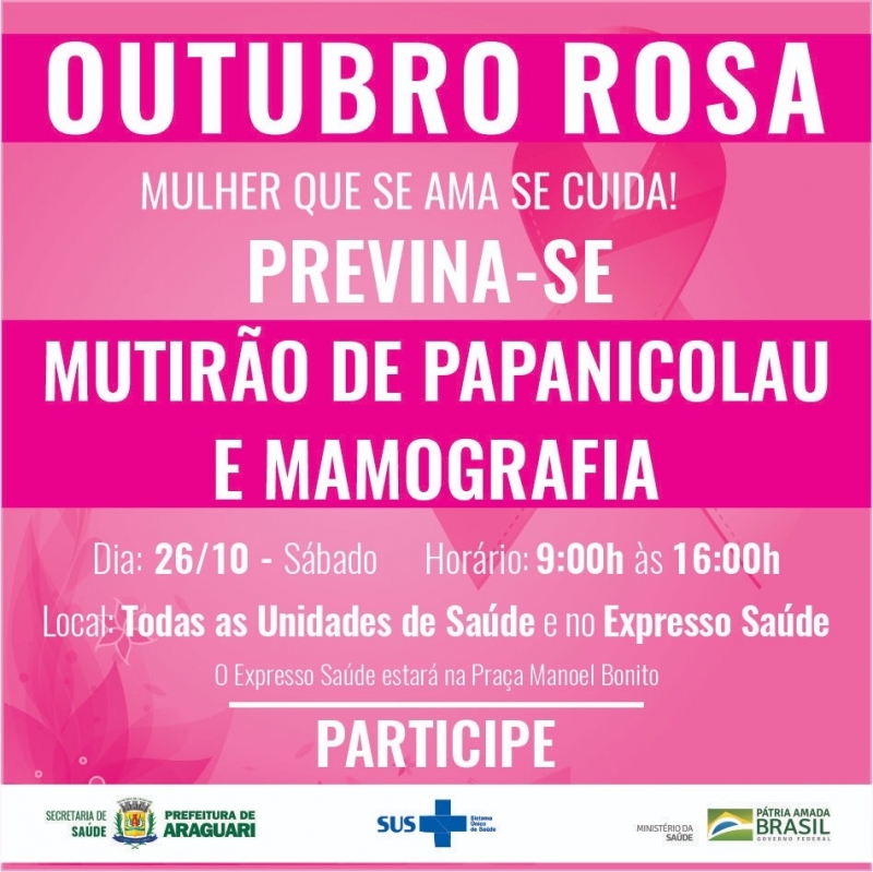 Dando continuidade a programação do “Outubro Rosa” a Prefeitura de Araguari realizará no próximo sábado o Mutirão de Papanicolau e Mamografia. O Mutirão será realizado em todas as unidades de saúde e no Ônibus Expresso Saúde que estará na Praça Manoel Bonito, das 9:00h as 16:00h. Para realizar os exames a paciente deverá estar munida de documento de identidade.