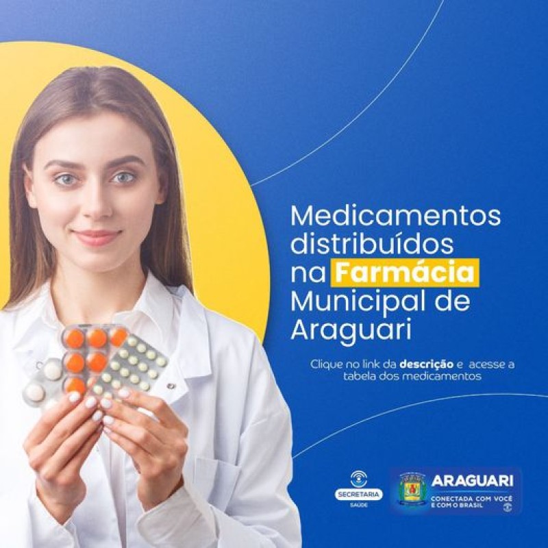 A prefeitura de Araguari informa os medicamentos essenciais disponíveis na Farmácia Municipal.