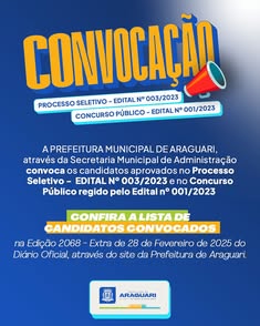 Prefeitura de Araguari convoca aprovados no Processo Seletivo e Concurso Público (Edital nº 001/2023). Confira a lista no Diário Oficial de 28/02/2025 no site oficial. Atenção aos prazos e documentos para nomeação. #ConcursoPúblico #Araguari