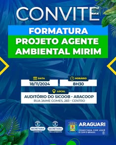 Prefeitura de Araguari convida para Formatura do Projeto Agente Ambiental Mirim no dia 18/11, às 8h30, no auditório do Sicoob Aracoop. Evento promovido pela secretaria de Meio Ambiente e Gabinete.