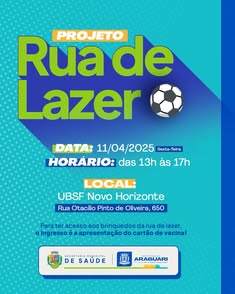 Prefeitura de Araguari promove Rua de Lazer com ações de saúde e prevenção de doenças no Bairro Novo Horizonte. Evento acontece nesta sexta-feira, das 13h às 17h, na UBSF do bairro, com atividades recreativas e vacinação. Não esqueça: apresente o cartão d