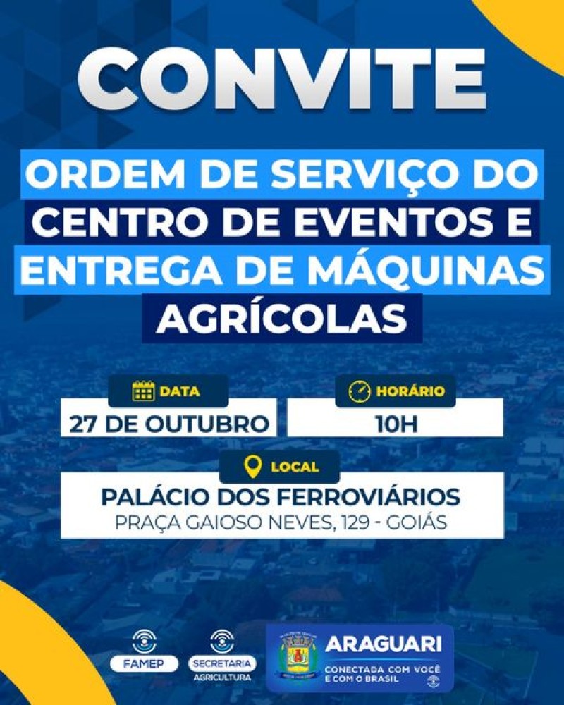 A prefeitura de Araguari convida para “Assinatura da Ordem de Serviço do Centro de Eventos” e da “Entrega de Maquinários Agrícolas”, nesta sexta-feira, 27 de outubro, às 10h, no Palácio dos Ferroviários.