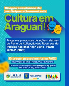 Participe da elaboração do Plano de Aplicação dos Recursos da PNAB em Araguari. Contribua com sugestões para distribuição justa e democrática dos recursos. Entregue pessoalmente na FAEC ou por e-mail até 4 de julho de 2025. Juntos, construímos uma cidade 