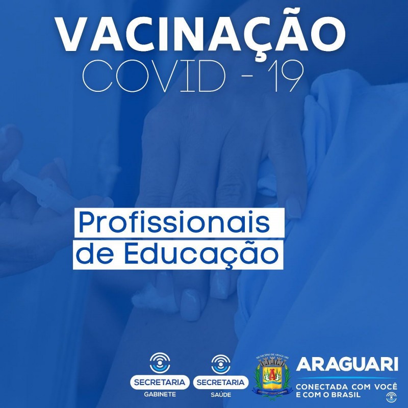 Profissionais da educação básica e professores do ensino médio começam a ser vacinados em Araguari