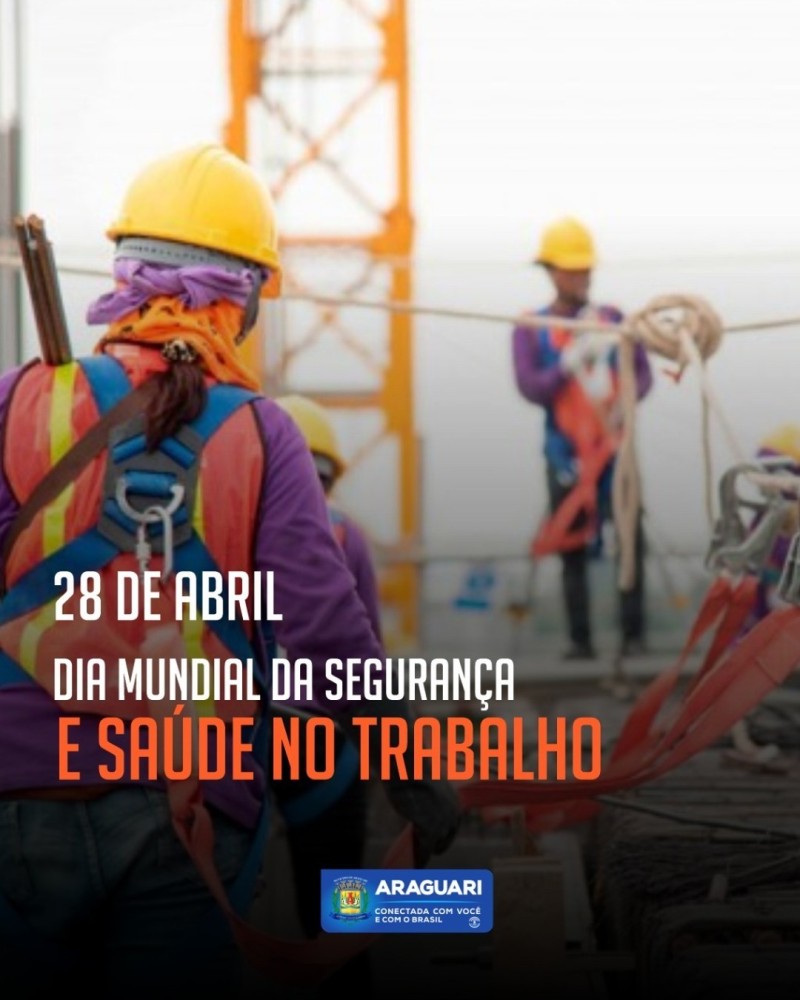 DIA MUNDIAL DA SEGURANÇA E SAÚDE NO TRABALHO