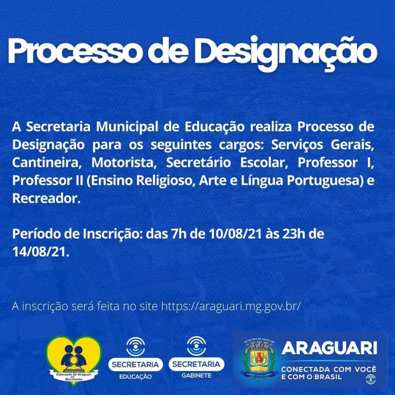 O processo consistirá na avaliação de títulos de acordo com a especificidade do cargo  A prefeitura de Araguari através da secretaria de Educação realiza Processo de Designação para os cargos: Serviços Gerais, Cantineira, Motorista, Secretário Escolar, Professor I, Professor II (Ensino Religioso, Arte e Língua Portuguesa) e Recreador.