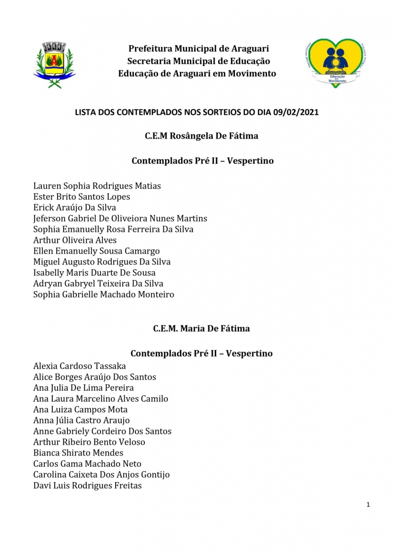 Contemplados nos sorteios para vagas na Educa&ccedil;&atilde;o Infantil dos CEMS (Centros Educacionais Municipais) e nos CMEIS (Centros Municipais de Educa&ccedil;&atilde;o Infantil).