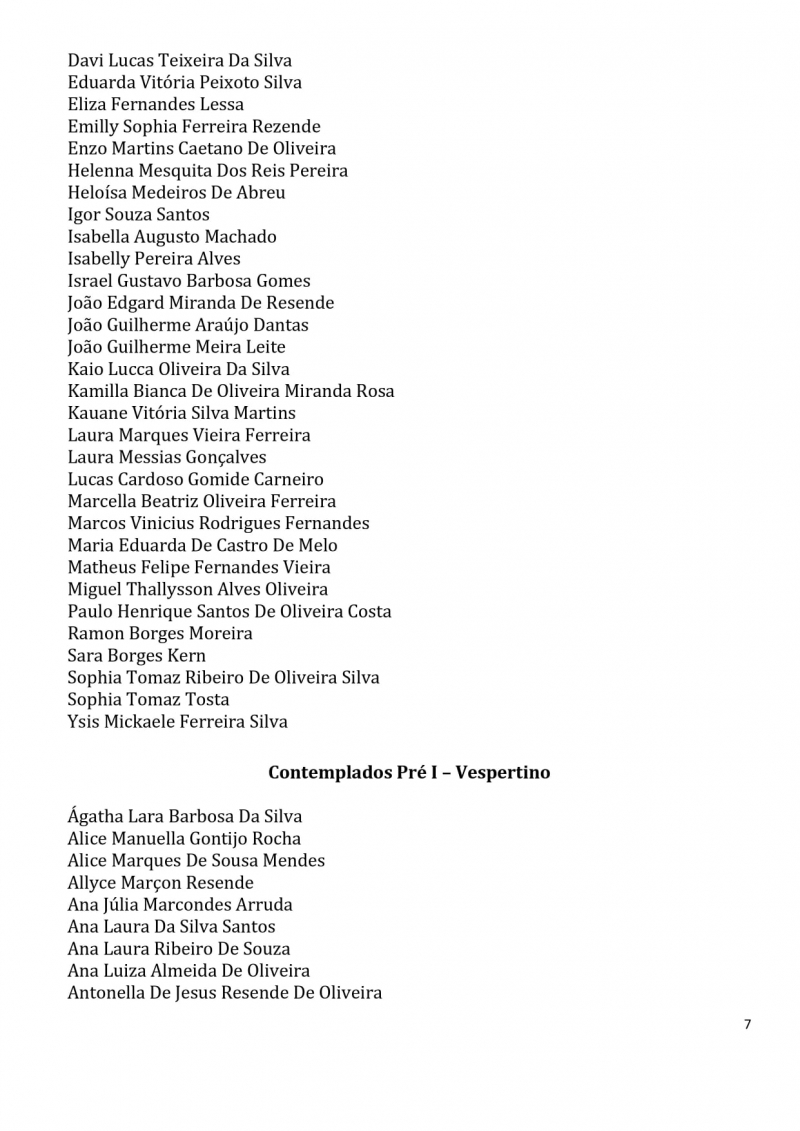 Contemplados nos sorteios para vagas na Educa&ccedil;&atilde;o Infantil dos CEMS (Centros Educacionais Municipais) e nos CMEIS (Centros Municipais de Educa&ccedil;&atilde;o Infantil).