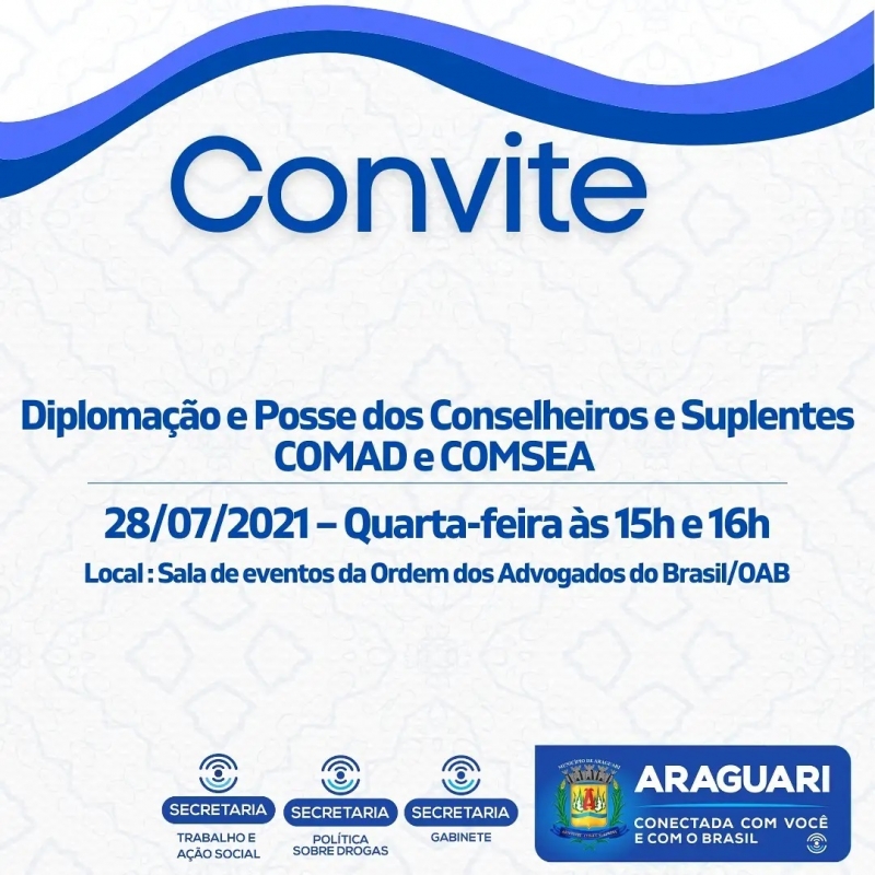 A Secretaria de Política Sobre Drogas e Secretaria de Trabalho e Ação Social realizam nesta quarta-feira (28), às 15h, na sede da Ordem dos Advogados do Brasil – OAB/Araguari, a diplomação dos conselheiros e suplentes do Conselho Municipal de Políticas Sobre Drogas de Araguari - COMAD. As 16h será a posse do Conselho Municipal de Segurança Alimentar e Nutricional Sustentável – COMSEA.