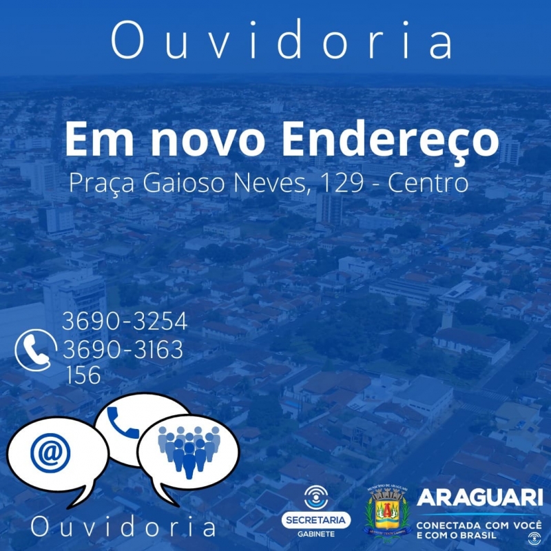 A Ouvidoria da Prefeitura de Araguari, responsável em atender a população com dúvidas, críticas, comentários e sugestões à administração do município, que antes funcionava no prédio do CIAC, na Praça Getúlio Vargas, agora está atendendo a comunidade no prédio da prefeitura – Palácio dos Ferroviários, localizado na Praça Gaioso Neves, nº 12, Centro – Araguari MG. O horário de atendimento é de 8h às 17h.