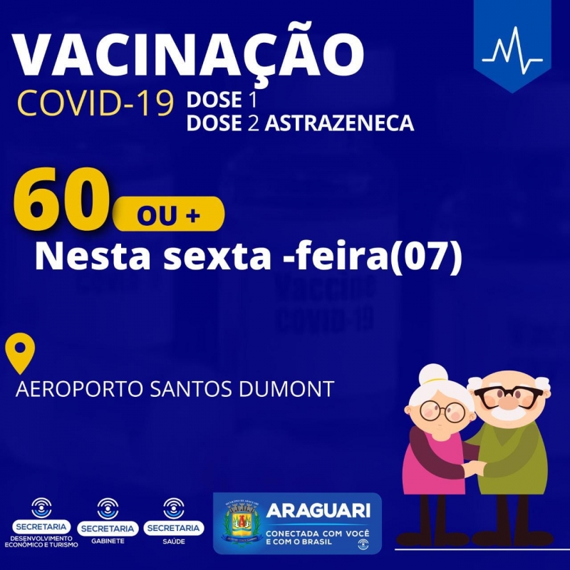 VACINAÇÃO de segunda dose da ASTRAZENECA nesta sexta-feira (7). Idosos e profissionais da saúde que tomaram a vacina entre os dias 8 e 15 de fevereiro devem procurar o aeroporto da cidade para tomar a segunda dose. A vacinação acontece de 8h às 17h.   É preciso apresentar documentos pessoais e o cartão de vacinas.   VACINAÇÃO de idosos com 60 anos ou mais também continua nesta sexta.   Quem ainda não procurou o aeroporto da cidade, deve seguir até o local, entre 8h e 17h, para tomar a primeira dose da vacina contra a COVID-19.   Durante todo dia, a vacinação acontecerá em drive-thru e para pedestres.   ** ATENÇÃO: não deixe de tomar a vacina!