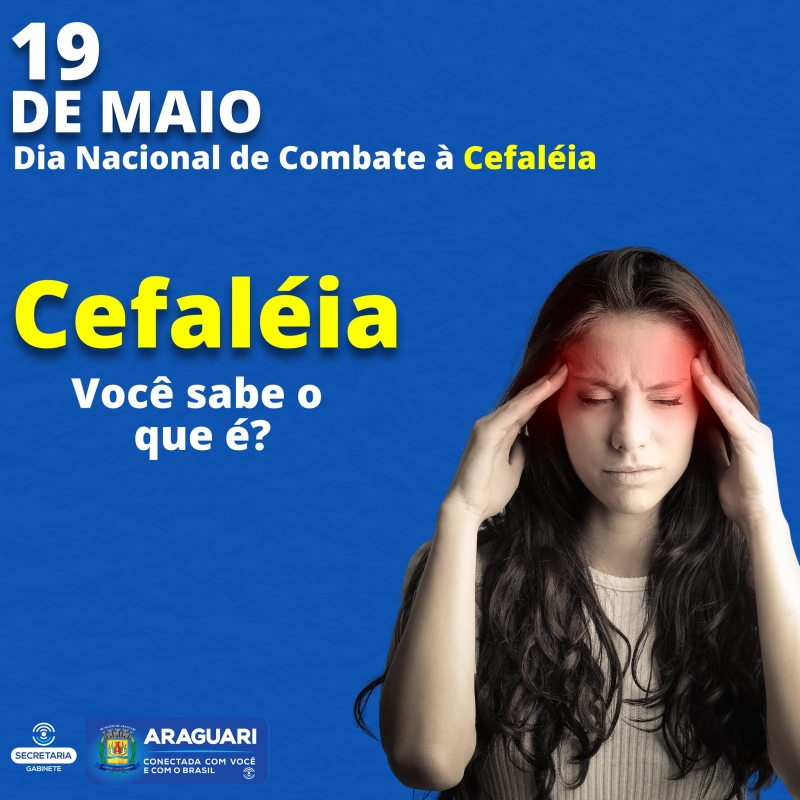 Hoje, 19 de maio, é o Dia Nacional de Combate à Cefaleia, que basicamente são dores de cabeça agudas ou de menores intensidades, que podem aparecer junto com outros sintomas.