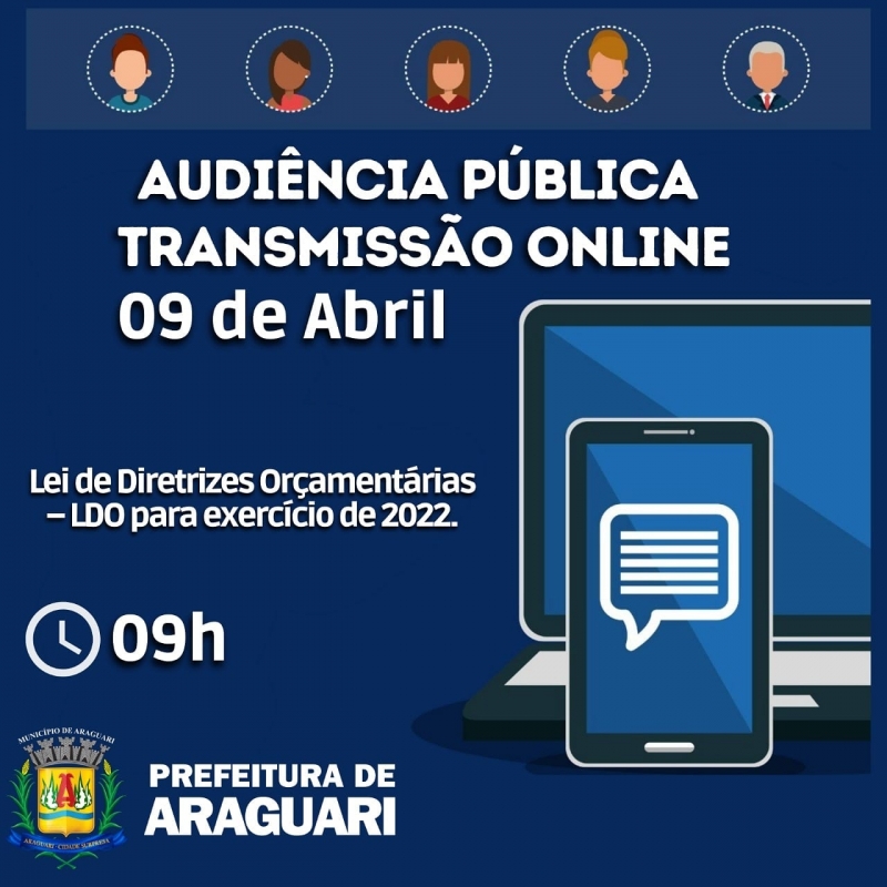 O Secretário Municipal de Planejamento, Orçamento e Habitação de Araguari, no uso de suas atribuições legais, convida a população deste Município a participar da AUDIÊNCIA PÚBLICA que será realizada no dia 09 de abril de 2021 às 09h00 na sala de reuniões da Superintendência de Água e Esgoto - SAE, localizada à Av. Hugo Alessi, 50 - Industrial, Araguari - MG, onde será discutido a aplicação da Lei de Diretrizes Orçamentárias – LDO para exercício de 2022.