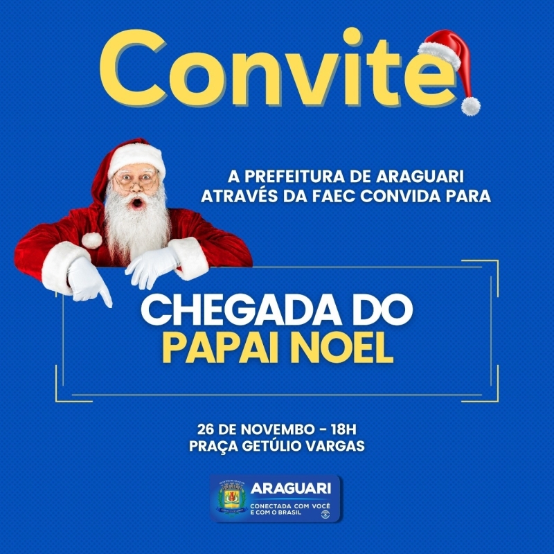 Nesta sexta-feira, 26 de novembro, às 18h, a prefeitura de Araguari por meio da FAEC, convida a todos para participarem da grande festa de Chegada do Papai-Noel.