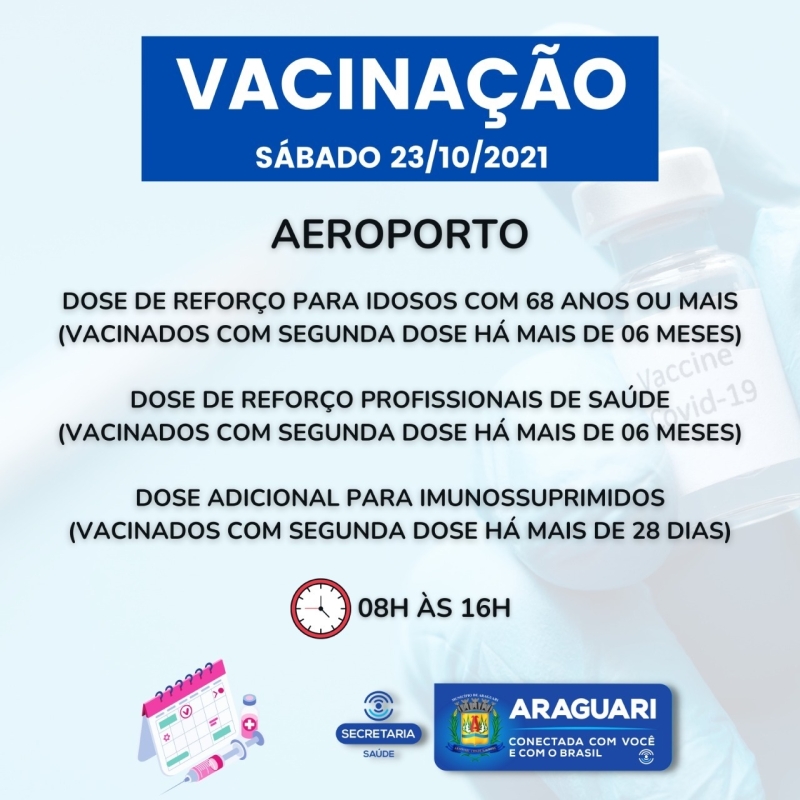 Neste sábado (23), a prefeitura de Araguari continuará com a vacinação de pessoas com 12 anos ou mais que ainda não se vacinaram com a primeira dose, segunda dose de Pfizer, Coronavac, dose de reforço para idosos de 68 anos ou mais, profissionais da Saúde e Imunossuprimidos.