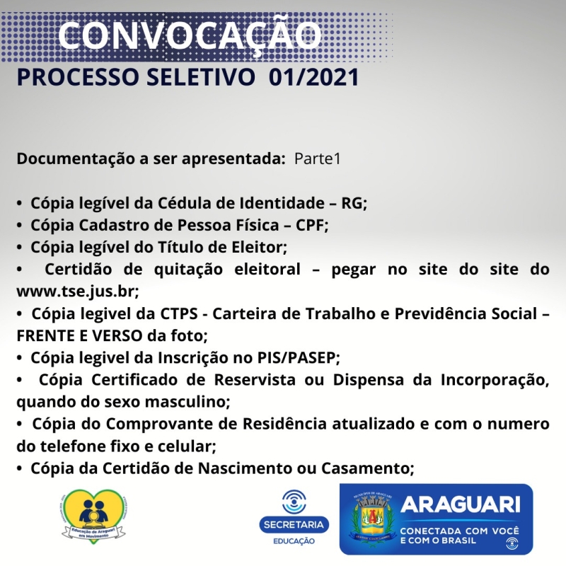 A Prefeitura Municipal de Araguari através da Secretaria Municipal de Administração, convoca os candidatos aprovados no Processo seletivo referente ao Edital 001/2021 para comparecerem na sede da Secretaria Municipal de Educação, Rua Cel. José Ferreira Alves 1430, no dia 14/02/2022, para apresentação dos documentos