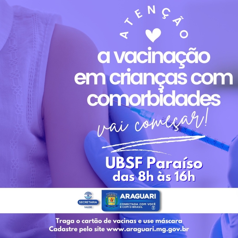 A prefeitura de Araguari através da secretaria de Saúde, informa à população que está sendo disponibilizado o cadastro para vacinação contra Covid-19, de crianças de 5 anos a 11 anos 11 meses e 29 dias com e sem comorbidades.