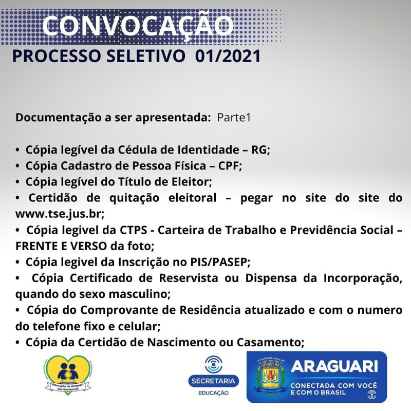A Prefeitura Municipal de Araguari através da Secretaria Municipal de Administração, convoca os candidatos aprovados no Processo seletivo referente ao Edital 001/2021 para comparecerem na sede da Secretaria Municipal de Educação, Rua Cel. José Ferreira Alves 1430, no dia 10/03/2022, para apresentação dos documentos