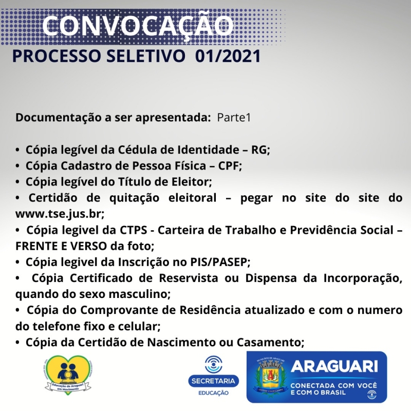 A Prefeitura Municipal de Araguari através da Secretaria Municipal de Administração, convoca os candidatos aprovados no Processo seletivo referente ao Edital 001/2021 para comparecerem na sede da Secretaria Municipal de Educação, Rua Cel. José Ferreira Alves 1430, no dia 16/03/2022, para apresentação dos documentos