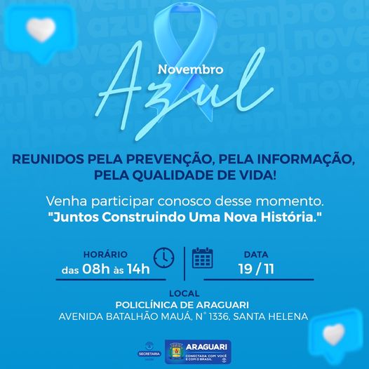 A prefeitura de Araguari convida para o evento em alusão ao Novembro Azul: Juntos Construindo uma Nova História, que será realizado no dia 19 de novembro (sábado), das 8h às 14h, na Policlínica.