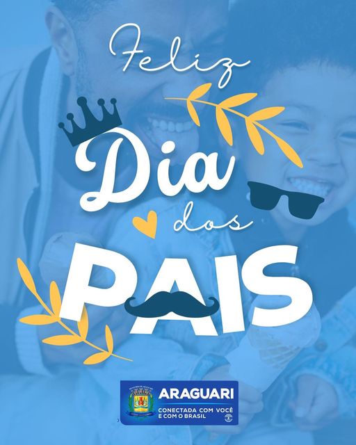 A todos os pais da querida cidade de Araguari, neste Dia dos Pais, celebremos a importância do seu amor e orientação na vida de seus filhos. Seu papel é fundamental na formação de valores e na construção de memórias preciosas. Que este dia seja repleto de felicidade e momentos especiais ao lado daqueles que vocês amam. Feliz Dia dos Pais!