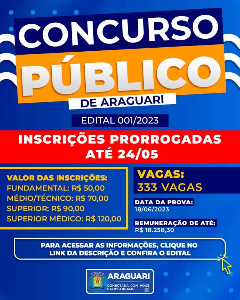 A prefeitura de Araguari comunica que a data de inscrição para o Concurso Público e Processo Seletivo, será prorrogado até o dia 24 de maio.