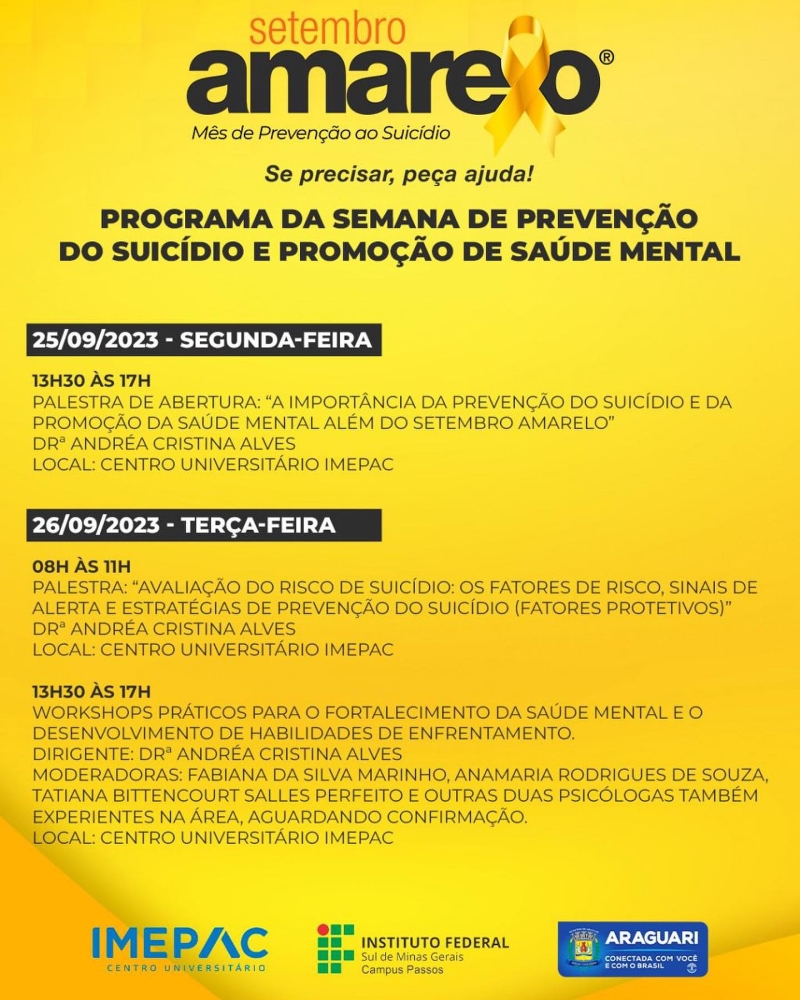 A prefeitura de Araguari, através da secretaria municipal de Saúde, informa o cronograma de atividades do ‘Setembro Amarelo’, referente ao Mês de Prevenção ao Suicídio, com o tema “Se Precisar, Peça Ajuda!